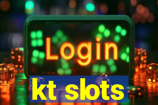 kt slots